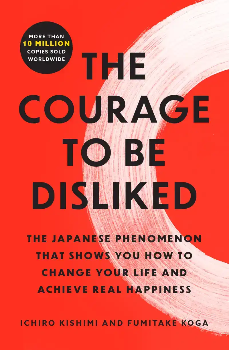 THE COURAGE TO BE DISLIKED