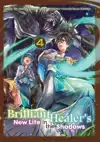The Brilliant Healer's New Life in the Shadows: Volume 4 (Ma