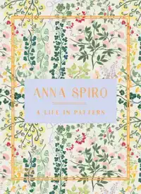 ANNA SPIRO: A LIFE IN PATTERN