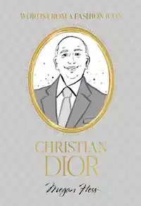 WORDS FROM A FASHION ICON: CHRISTIAN DIOR