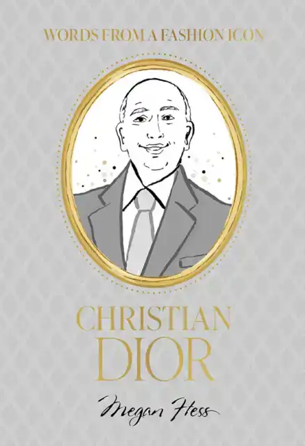 WORDS FROM A FASHION ICON: CHRISTIAN DIOR