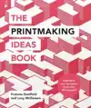 THE PRINTMAKING IDEAS BOOK