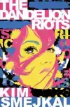 THE DANDELION RIOTS