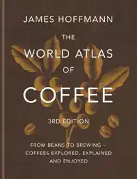 THE WORLD ATLAS OF COFFEE 3RD EDITION