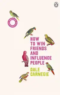 HOW TO WIN FRIENDS AND INFLUENCE PEOPLE