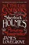 THE CTHULHU CASEBOOKS - SHERLOCK HOLMES AND THE MISKATONIC M