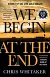 WE BEGIN AT THE END