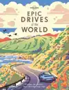 LONELY PLANET EPIC DRIVES OF THE WORLD