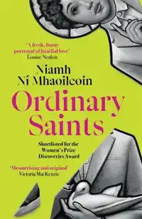 ORDINARY SAINTS: AN ARRESTING, UNMISSABLE DEBUT NOVEL OF FAM