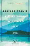 A FIELD GUIDE TO GETTING LOST