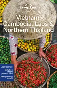 LONELY PLANET VIETNAM, CAMBODIA, LAOS & NORTHERN THAILAND