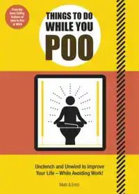 THINGS TO DO WHILE YOU POO