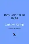 They Can't Burn Us All