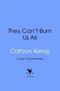 They Can't Burn Us All