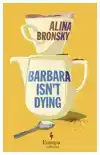BARBARA ISN'T DYING