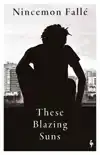These Blazing Suns
