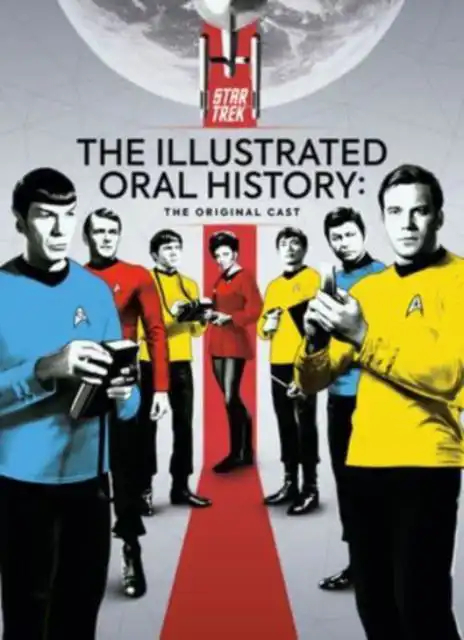 STAR TREK: THE ILLUSTRATED ORAL HISTORY: THE ORIGINAL CAST
