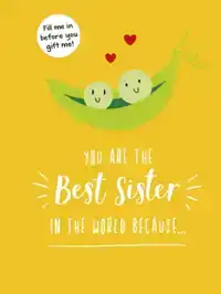 YOU ARE THE BEST SISTER IN THE WORLD BECAUSE...