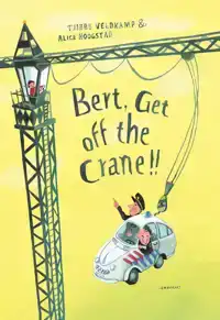 BERT, GET OFF THE CRANE