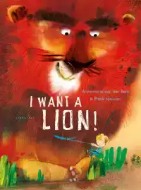I WANT A LION