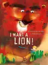 I WANT A LION