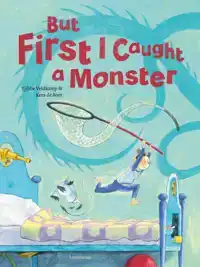 BUT FIRST I CAUGHT A MONSTER