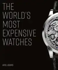 THE WORLD'S MOST EXPENSIVE WATCHES