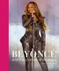 BEYONCE: AND THE CLOTHES SHE WEARS