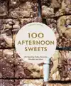 100 AFTERNOON SWEETS