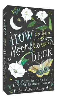 HOW TO BE A MOONFLOWER DECK