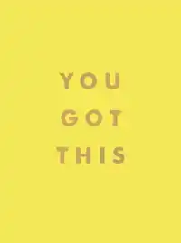 YOU GOT THIS