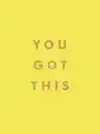 YOU GOT THIS