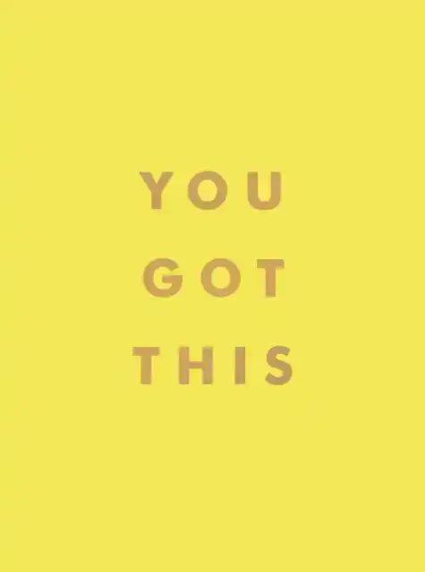 YOU GOT THIS