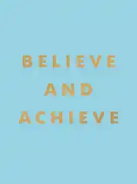 BELIEVE AND ACHIEVE