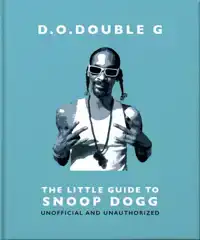 D. O. DOUBLE G: THE LITTLE GUIDE TO SNOOP DOGG