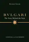 BULGARI: THE STORY BEHIND THE STYLE