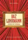 ICONS OF CINEMA: BAZ LUHRMANN