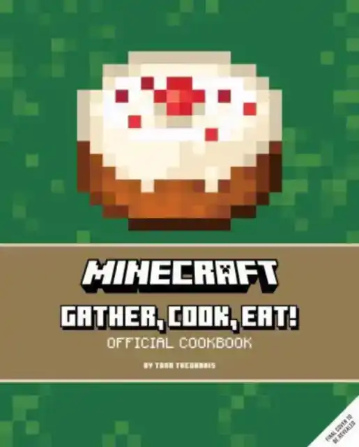 MINECRAFT: GATHER, COOK, EAT! AN OFFICIAL COOKBOOK
