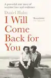 I WILL COME BACK FOR YOU
