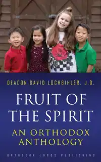 FRUIT OF THE SPIRIT: AN ORTHODOX ANTHOLOGY