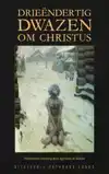 DRIEENDERTIG DWAZEN OM CHRISTUS