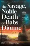The Savage, Noble Death of Babs Dionne