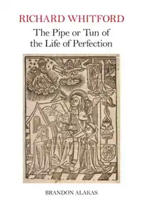 Richard Whitford: The Pipe or Tun of the Life of Perfection