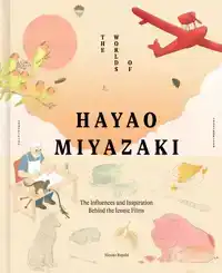 THE WORLDS OF HAYAO MIYAZAKI