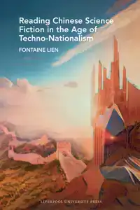 Reading Chinese Science Fiction in the Age of Techno-Nationa