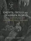 GHOSTS, TROLLS AND THE HIDDEN PEOPLE