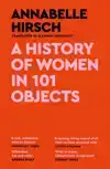 A HISTORY OF WOMEN IN 101 OBJECTS