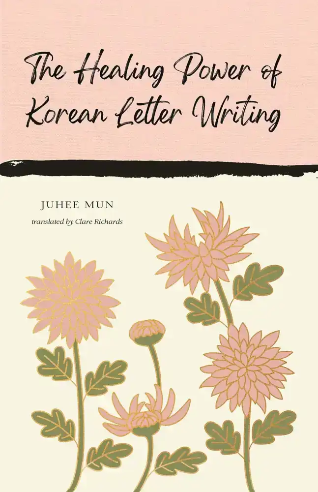 THE HEALING POWER OF KOREAN LETTER WRITING