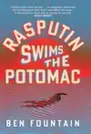 Rasputin Swims the Potomac