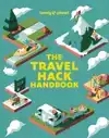 LONELY PLANET THE TRAVEL HACK HANDBOOK